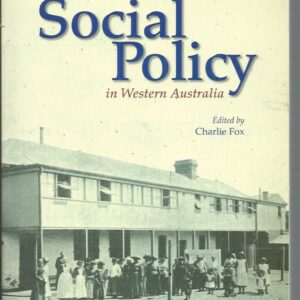 Social Policy In Western Australia (Studies in Western Australian History 25)