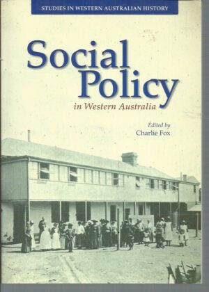 Social Policy In Western Australia (Studies in Western Australian History 25)