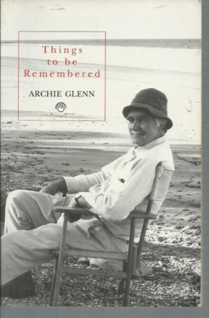 Things to be Remembered (Autobiography of Sir Archibald Glenn)