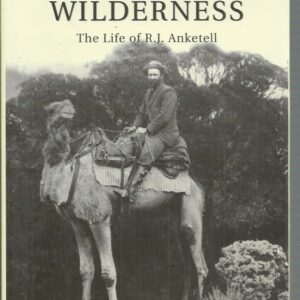 WALKER IN THE WILDERNESS: The Life of R.J. Anketell