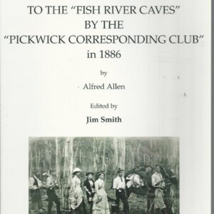 A Correct & Faithful Account of a Journey to the “Fish River Caves” by the “Pickwick Corresponding Club” in 1886