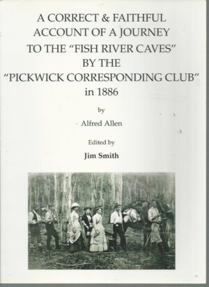 A Correct & Faithful Account of a Journey to the "Fish River Caves" by the "Pickwick Corresponding Club" in 1886