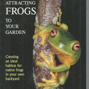 Attracting Frogs to Your Garden: Creating an Ideal Habitat for Native Frogs in Your Own Backyard