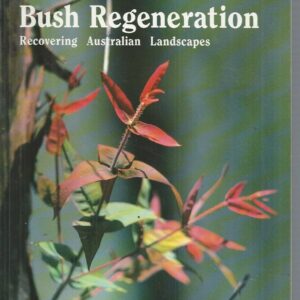 Bush Regeneration: Recovering Australian Landscapes
