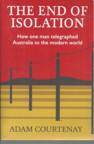 End to Isolation, An: The Story of the Overland Telegraph Line