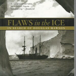 Flaws in the Ice : In search of Douglas Mawson
