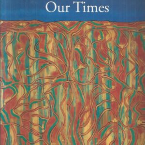 Marking Our Times: Selected Works Of Art From The Aboriginal and Torres Strait Islander Collection At The National Gallery Of Australia