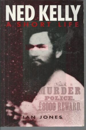 Ned Kelly: A Short Life