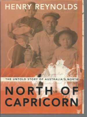 North of Capricorn: The Untold Story of Australia's North
