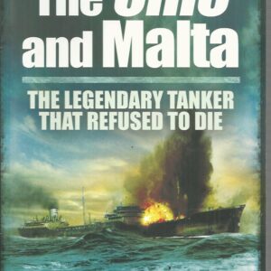 Ohio and Malta, The: The Legendary Tanker That Refused to Die
