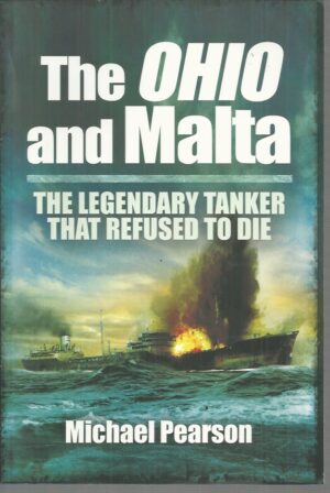 Ohio and Malta, The: The Legendary Tanker That Refused to Die