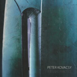 Peter Kovacsy: A Studio Practice