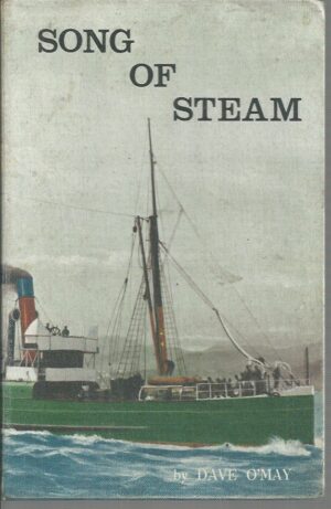 SONG OF STEAM . A Chronicle of Paddle Steamers and Screw Steamers in Tasmanian Waters 1832 -1939