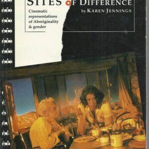 Sites of Difference : Cinematic Representations of Aboriginality & Gender