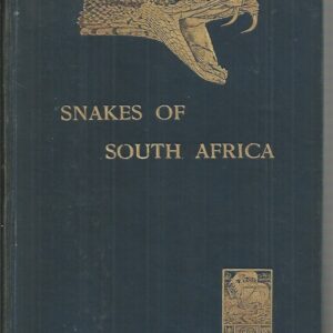 Snakes of South Africa, The. Their Venom and the Treatment of Snake Bite