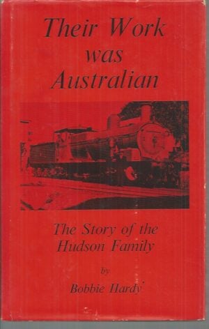 Their Work was Australian; The Story of the Hudson family