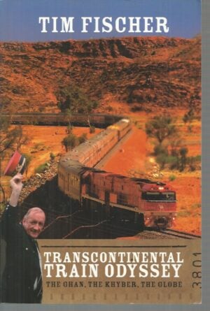 Transcontinental Train Odyssey: The Ghan, the Khyber, the Globe