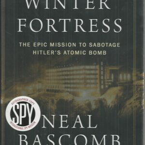 Winter Fortress, The: The Epic Mission to Sabotage Hitler’s Atomic Bomb