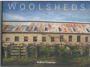 Woolsheds : A Visual Journey of the Australian Woolshed