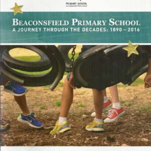 Beaconsfield Primary School: A Journey through the Decades: 1890-2016