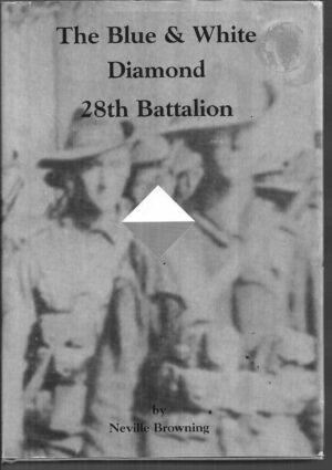 Blue and White Diamond, The: History of the 28th Battalion A.I.F., 1915-1919