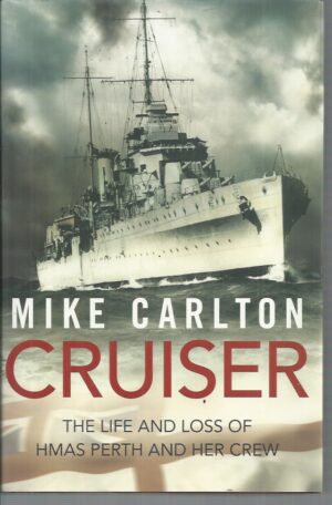 Cruiser: The Life and Loss of HMAS Perth