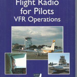 FLIGHT RADIO FOR PILOTS: VFR Operations: An Aviation Theory Centre Manual (9th Edition)