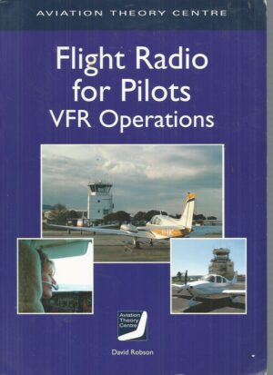 FLIGHT RADIO FOR PILOTS: VFR Operations: An Aviation Theory Centre Manual (9th Edition)
