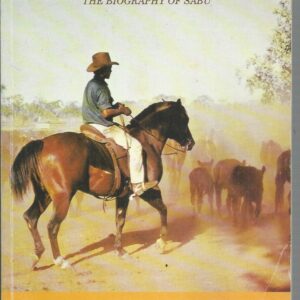 From Humpy to Homestead: The Biography of Sabu