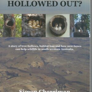 HOLLOWED OUT? – A Story of Tree-Hollows, Habitat Loss and How Nest-boxes Can Help Wildlife in South-western Australia