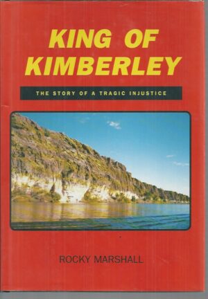 King of Kimberley:  The story of a tragic injustice