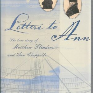 Letters to Ann: The Love Story of Matthew Flinders and Ann Chapelle