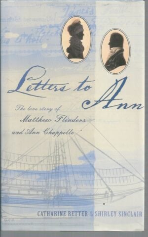 Letters to Ann: The Love Story of Matthew Flinders and Ann Chapelle
