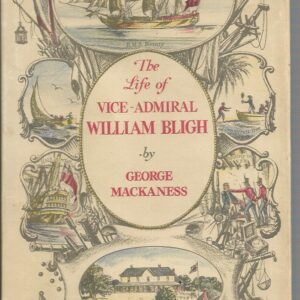 Life of Vice-Admiral William Bligh R. N., F. R. S, The
