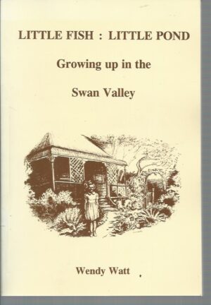 Little Fish : Little Pond : Growing up in the Swan Valley