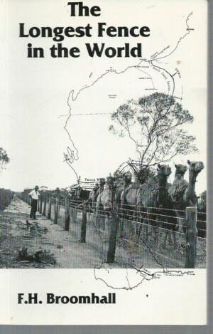 Longest Fence in the World, The: A History of the No. 1 Rabbit Proof Fence from Its Beginning Until Recent Times