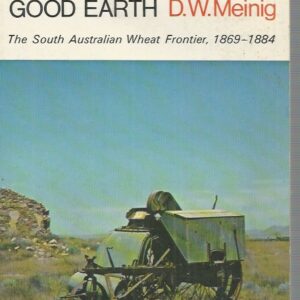 On the margins of the good earth: The South Australian wheat frontier 1869-1884