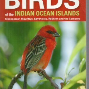 Photographic guide to the Birds of the Indian Ocean Islands, A : Madagascar, Mauritius, . Maurice, Seychelles, Reunion, Comores