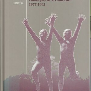 Sex, Love, and Friendship: Studies of the Society for the Philosophy of Sex and Love, 1977-1992 (Histories and Addresses of Philosophical Societies)