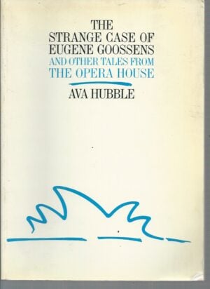 Strange Case of Eugene Goosens and other Tales from the Opera House, The