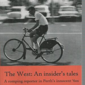 The West – An insider’s tales. A romping reporter in Perth’s innocent ‘60s