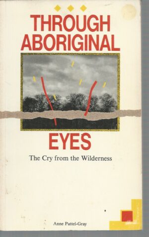 Through Aboriginal Eyes: The Cry from the Wilderness