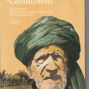 Tin Mosques and Ghantowns: History of Afghan Cameldrivers in Australia