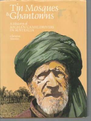 Tin Mosques and Ghantowns: History of Afghan Cameldrivers in Australia