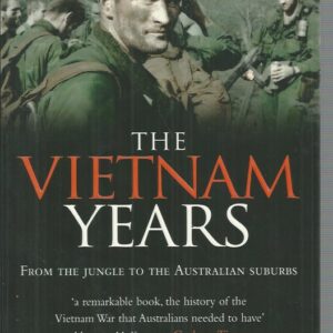 Vietnam Years, The: From the Jungle to the Australian Suburbs