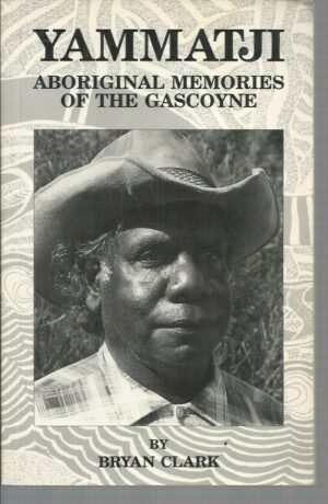 Yammatji : Aboriginal memories of the Gascoyne