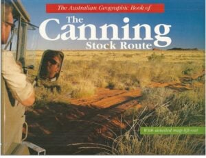 Australian Geographic Book of the Canning Stock Route, The