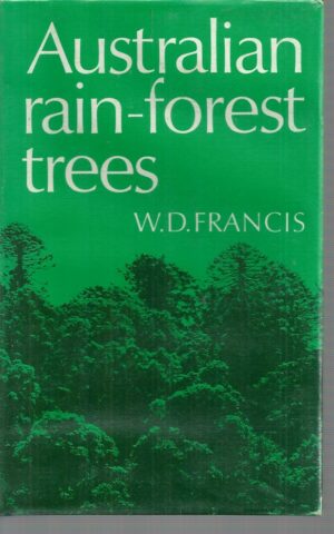 Australian Rain-Forest Trees (Including Notes on Some of the Tropical Rain Forests and Descriptions of Many Tropical Species)