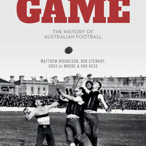 Australia’s Game: The History of Australian Football