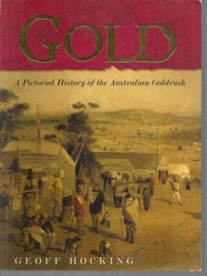 Gold : A Pictorial History of the Australian Goldrush